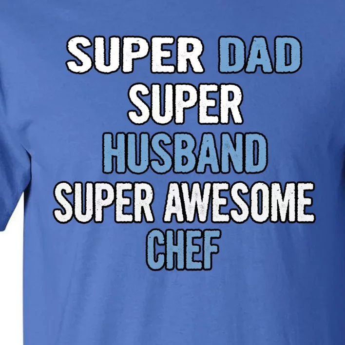 Super Dad Husband Super Awesome Chef Cute Gift Tall T-Shirt