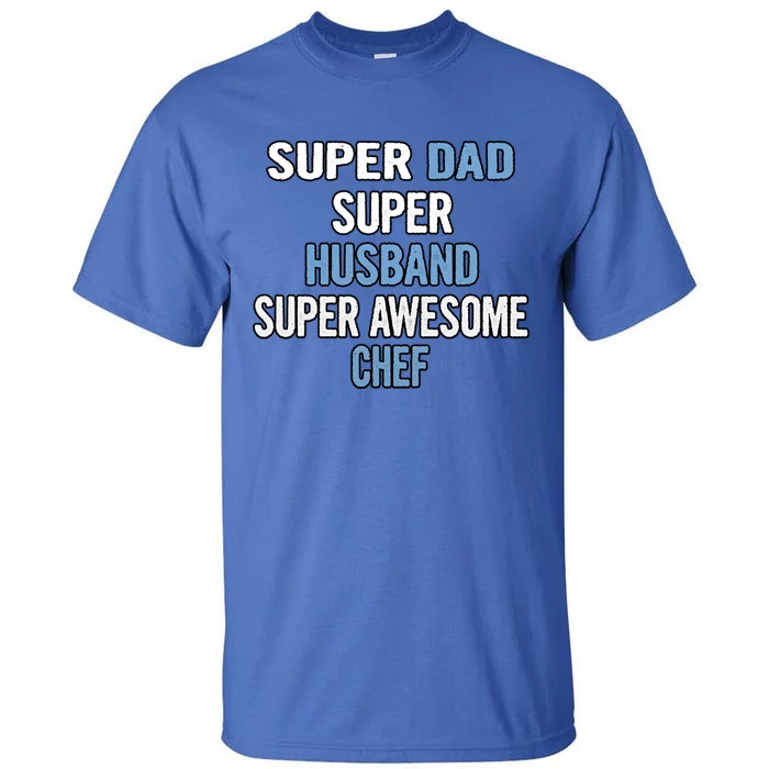 Super Dad Husband Super Awesome Chef Cute Gift Tall T-Shirt