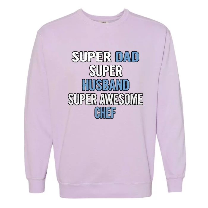 Super Dad Husband Super Awesome Chef Cute Gift Garment-Dyed Sweatshirt