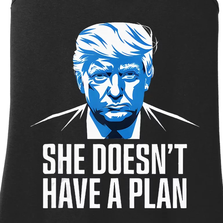 She DoesnT Have A Plan Trump 2024 Debate 2024 Ladies Essential Tank