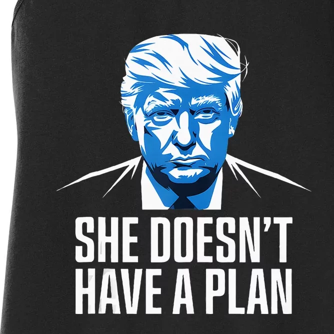 She DoesnT Have A Plan Trump 2024 Debate 2024 Women's Racerback Tank