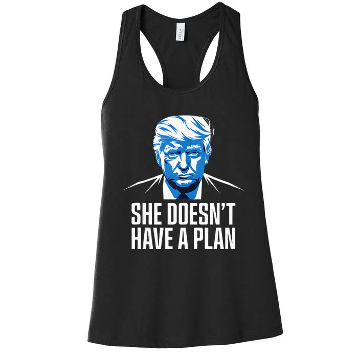 She DoesnT Have A Plan Trump 2024 Debate 2024 Women's Racerback Tank