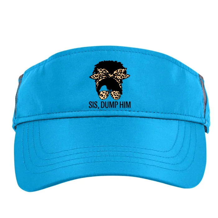 Sis Dump Him Afro American Black Melanin Cute Gift Adult Drive Performance Visor