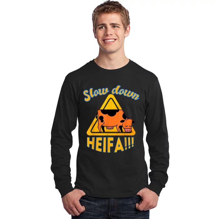 Slow Down Heifa Long Sleeve Shirt