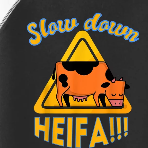 Slow Down Heifa Toddler Fine Jersey T-Shirt