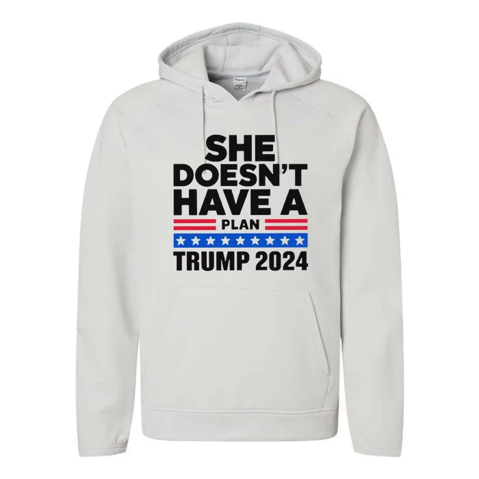 She Doesn’T Have A Plan Trump 2024 Performance Fleece Hoodie