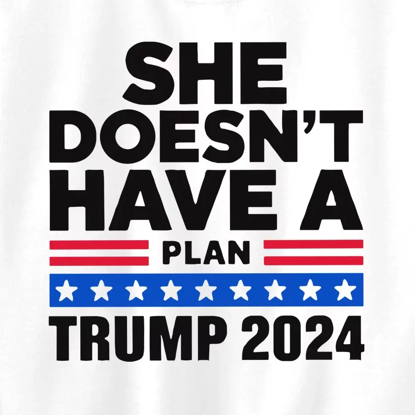 She Doesn’T Have A Plan Trump 2024 Kids Sweatshirt