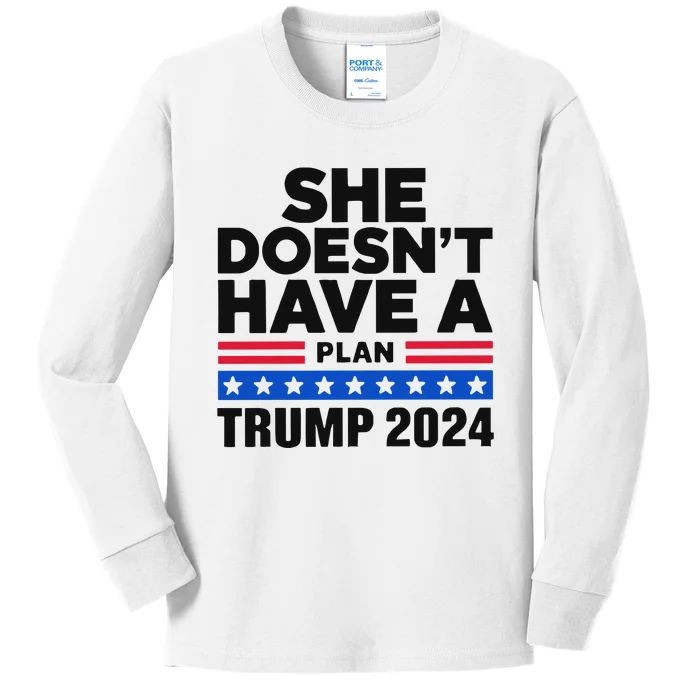 She Doesn’T Have A Plan Trump 2024 Kids Long Sleeve Shirt