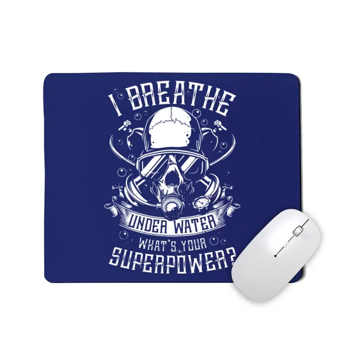 Scuba Diving I Breathe Under Water Mousepad