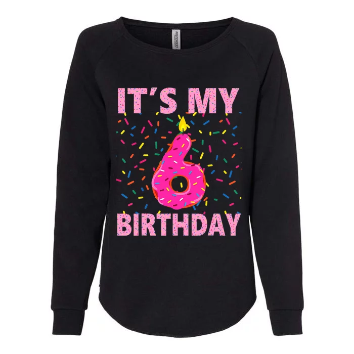 Sweet donut It's My 6th Birthday 6 Yrs Old Gifts Womens California Wash Sweatshirt