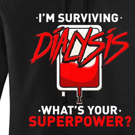 Surviving Dialysis Is My Superpower Hemodialysis Survivor Women's Pullover Hoodie