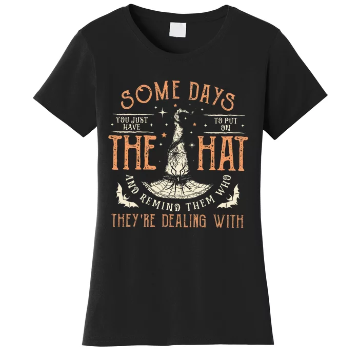 Some Days I Just Have To Put On The Hat Remind Them Who They Are Dealing With Women's T-Shirt