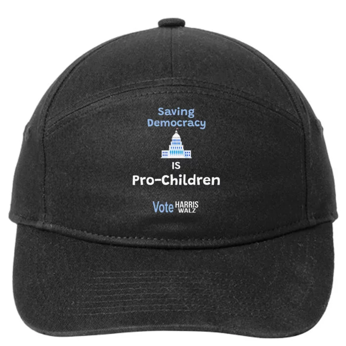 Saving Democracy Is Pro Children Vote Harris Walz 2024 7-Panel Snapback Hat