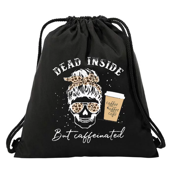 Skull Dead Inside But Caffeinated Skeleton Messy Bun Leopard Drawstring Bag