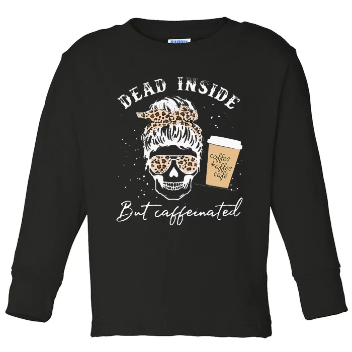 Skull Dead Inside But Caffeinated Skeleton Messy Bun Leopard Toddler Long Sleeve Shirt