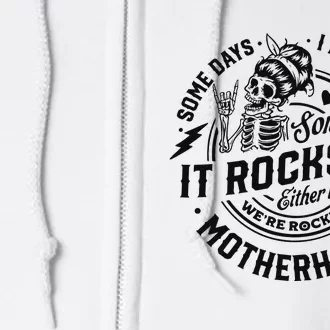 Some Days I Rock It Some Days It Rocks Me Full Zip Hoodie