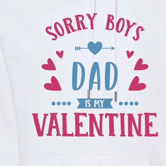 Sorry Dad Is My Valentine Funny Premium Hoodie