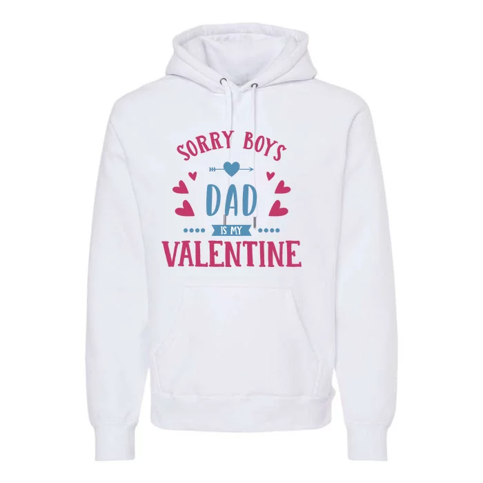 Sorry Dad Is My Valentine Funny Premium Hoodie