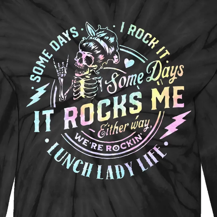 Some Days It Rocks Me Messy Skull Lunch Lady Life Ca Tie Dye Tie-Dye Long Sleeve Shirt