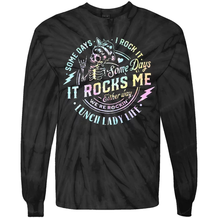 Some Days It Rocks Me Messy Skull Lunch Lady Life Ca Tie Dye Tie-Dye Long Sleeve Shirt