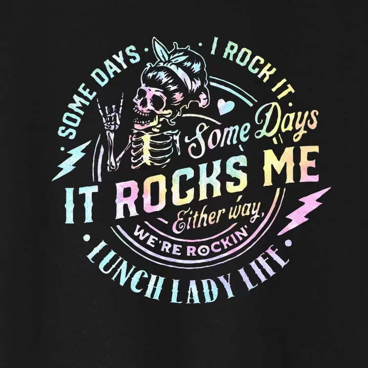 Some Days It Rocks Me Messy Skull Lunch Lady Life Ca Tie Dye Women's Crop Top Tee