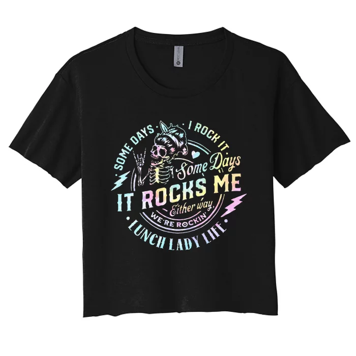 Some Days It Rocks Me Messy Skull Lunch Lady Life Ca Tie Dye Women's Crop Top Tee