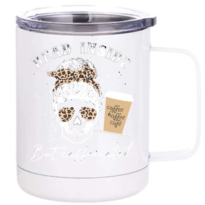 Skull Dead Inside But Caffeinated Skeleton Messy Bun Leopard Gift Front & Back 12oz Stainless Steel Tumbler Cup