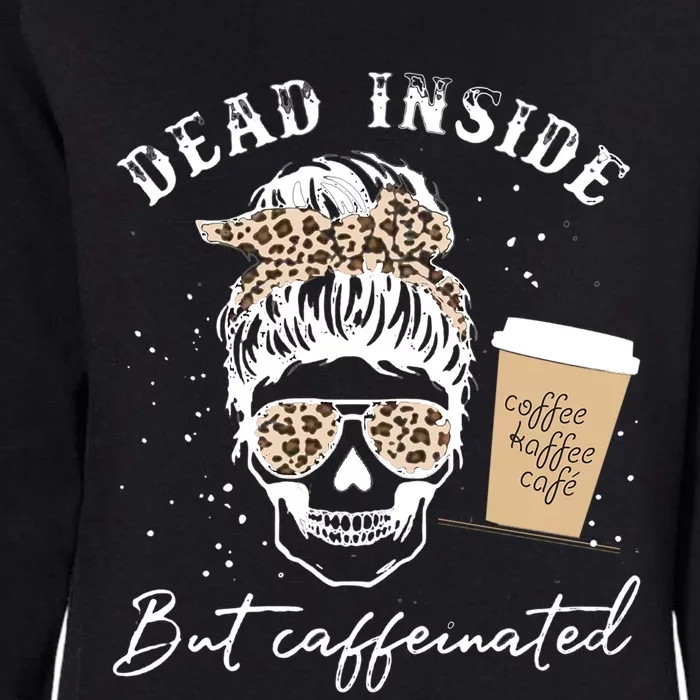 Skull Dead Inside But Caffeinated Skeleton Messy Bun Leopard Meaningful Gift Womens California Wash Sweatshirt