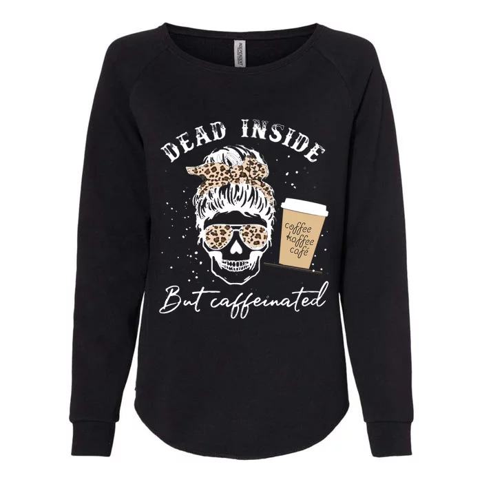 Skull Dead Inside But Caffeinated Skeleton Messy Bun Leopard Meaningful Gift Womens California Wash Sweatshirt