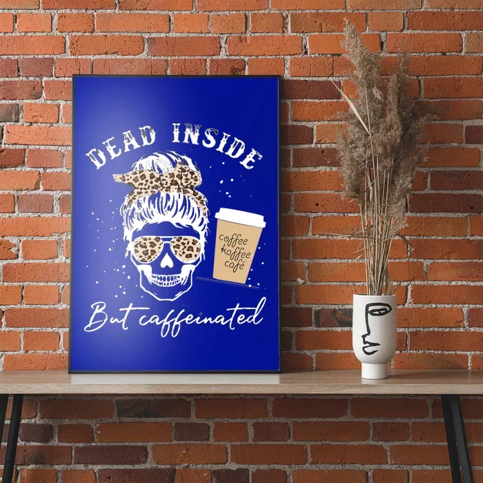 Skull Dead Inside But Caffeinated Skeleton Messy Bun Leopard Meaningful Gift Poster