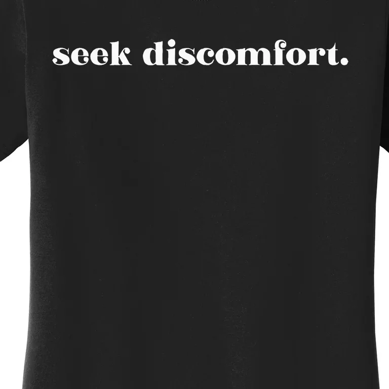 Seek Discomfort Inspirational Change Women's T-Shirt