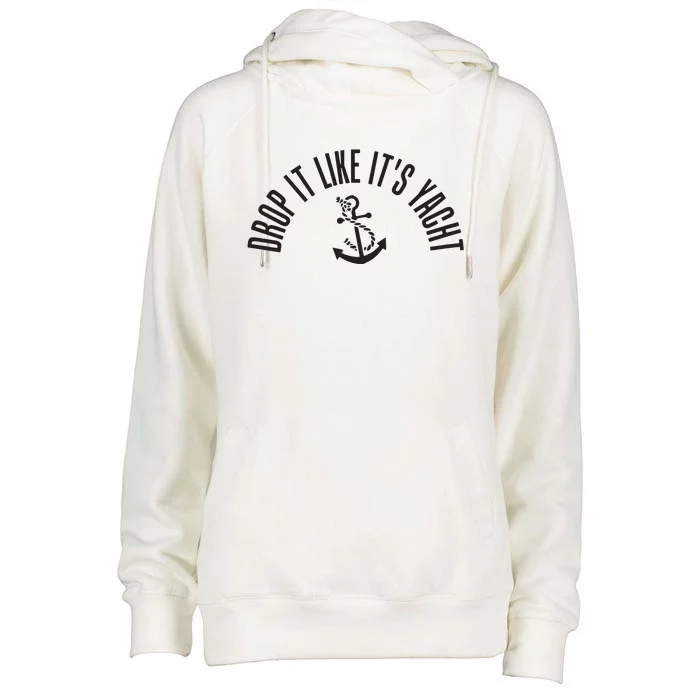 Sailing Drop It Like It's Yacht Tees Funny Sailor Womens Funnel Neck Pullover Hood