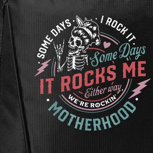 Some Days I Rock It Some Days It Rocks Me Mom Life City Backpack