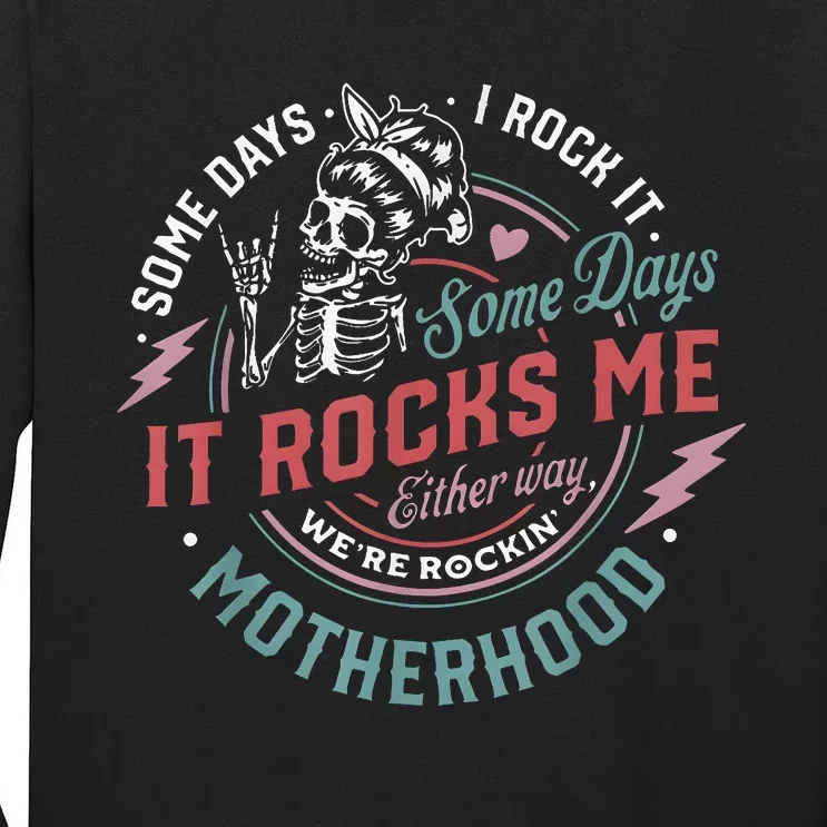 Some Days I Rock It Some Days It Rocks Me Mom Life Tall Long Sleeve T-Shirt