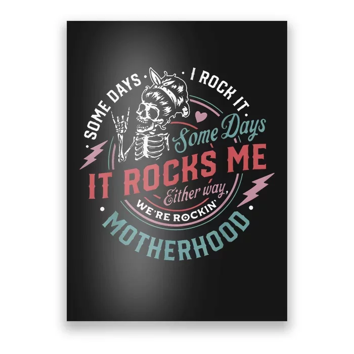 Some Days I Rock It Some Days It Rocks Me Mom Life Poster