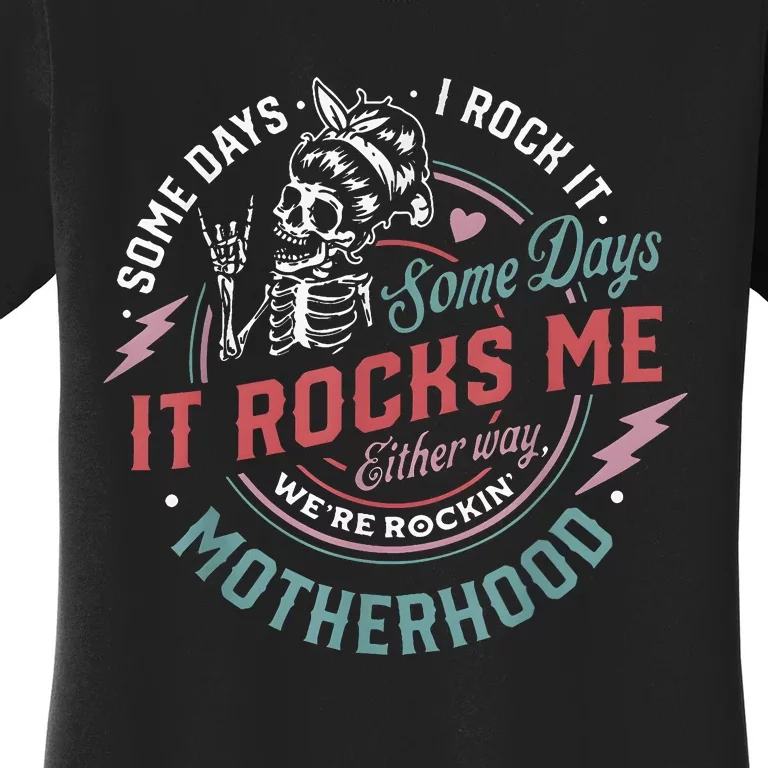 Some Days I Rock It Some Days It Rocks Me Mom Life Women's T-Shirt