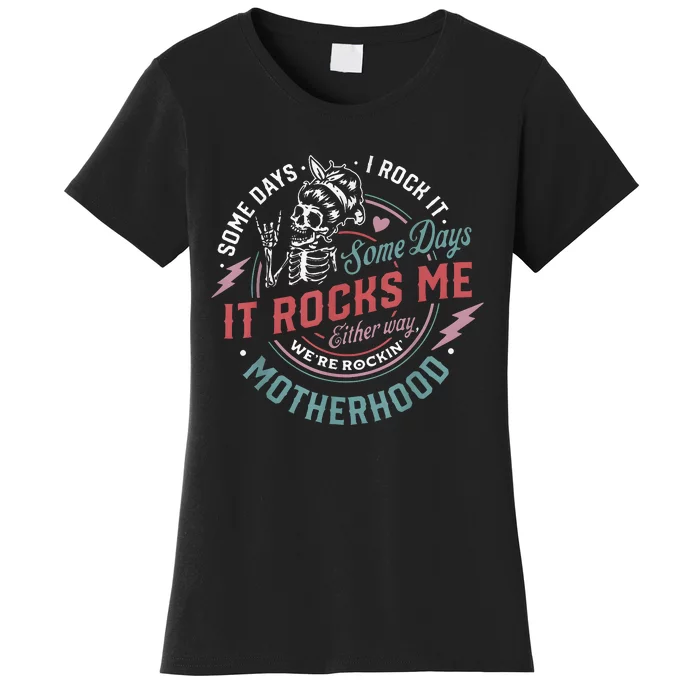 Some Days I Rock It Some Days It Rocks Me Mom Life Women's T-Shirt