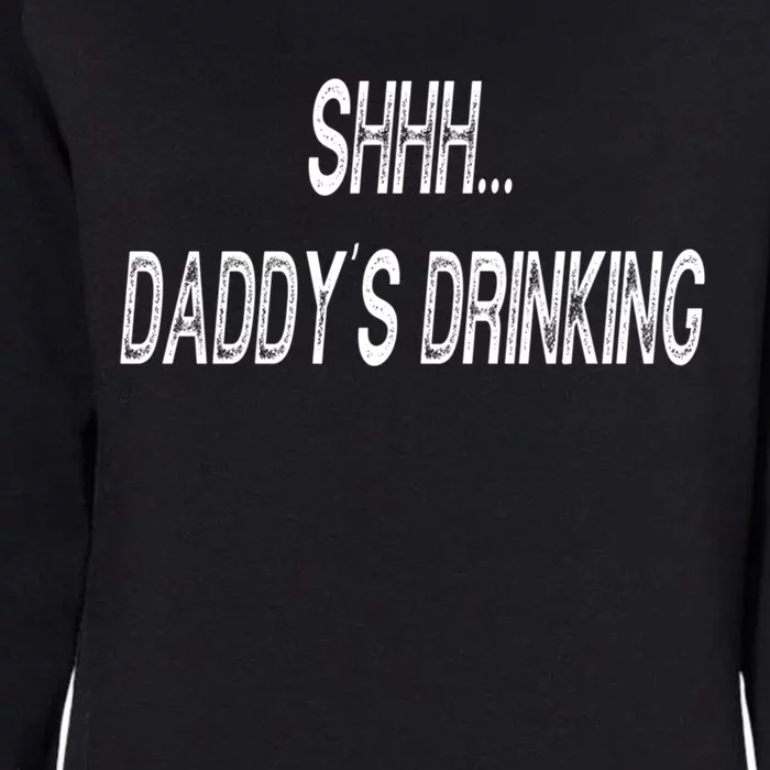 Shhh Daddys Ing Funny S Gift Womens California Wash Sweatshirt