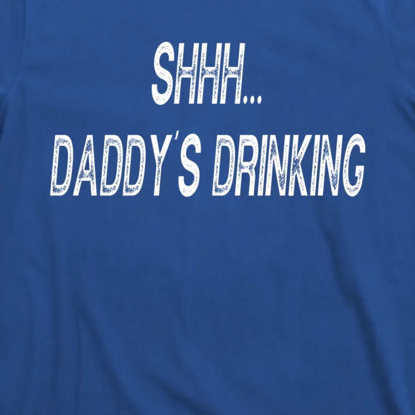 Shhh Daddys Ing Funny S Gift T-Shirt