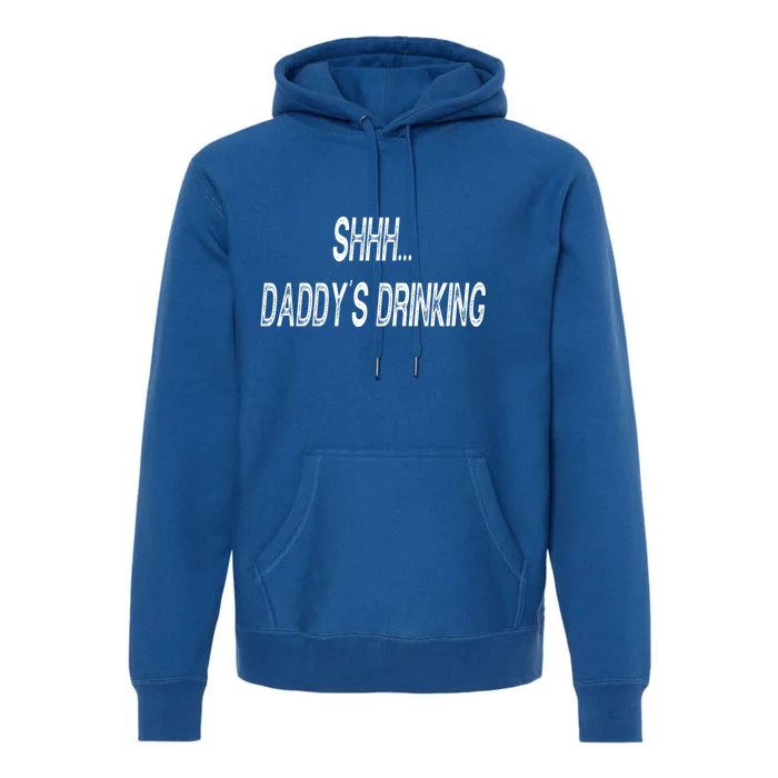 Shhh Daddys Ing Funny S Gift Premium Hoodie