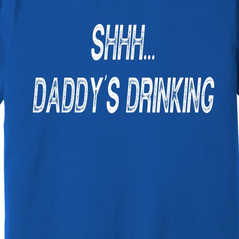 Shhh Daddys Ing Funny S Gift Premium T-Shirt