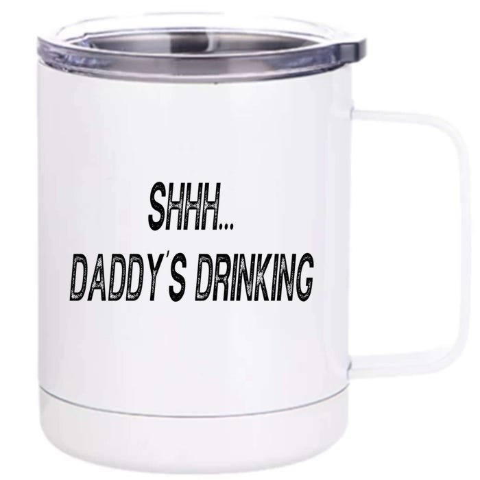 Shhh Daddys Ing Funny S Gift Front & Back 12oz Stainless Steel Tumbler Cup