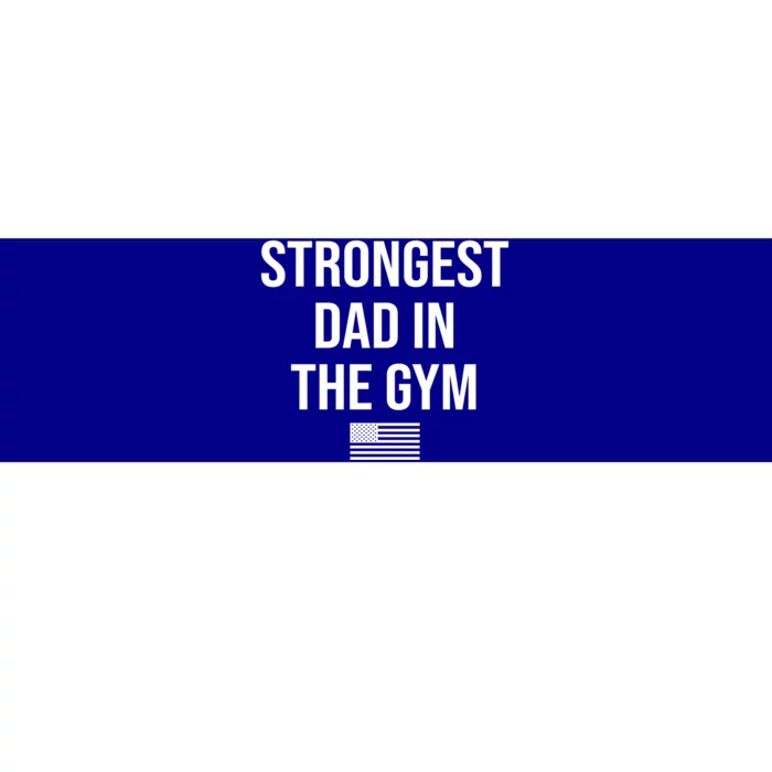 Strongest Dad In The Gym Funny Fathers Day American Flag Cool Gift Bumper Sticker