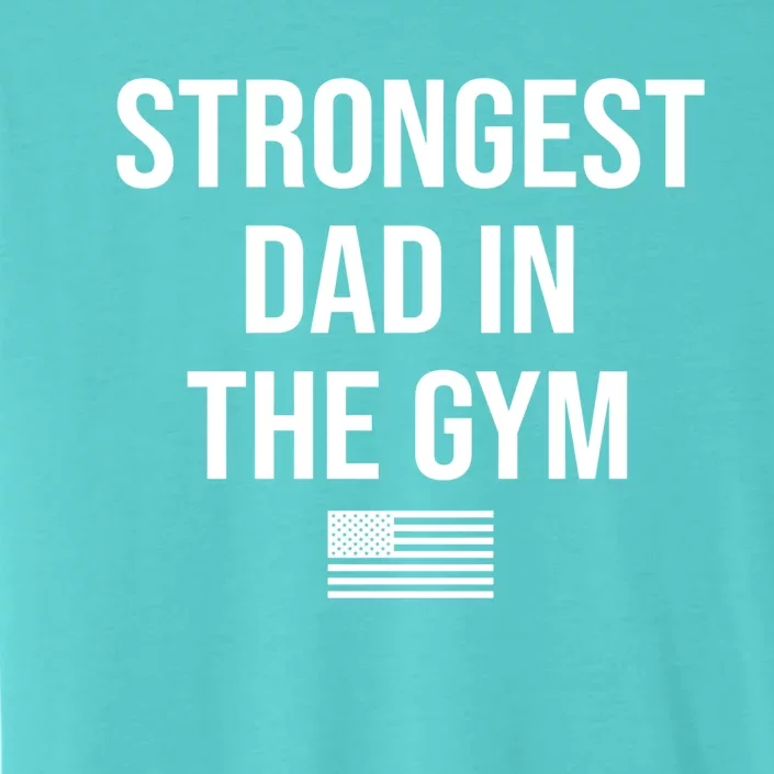 Strongest Dad In The Gym Funny Fathers Day American Flag Cool Gift ChromaSoft Performance T-Shirt