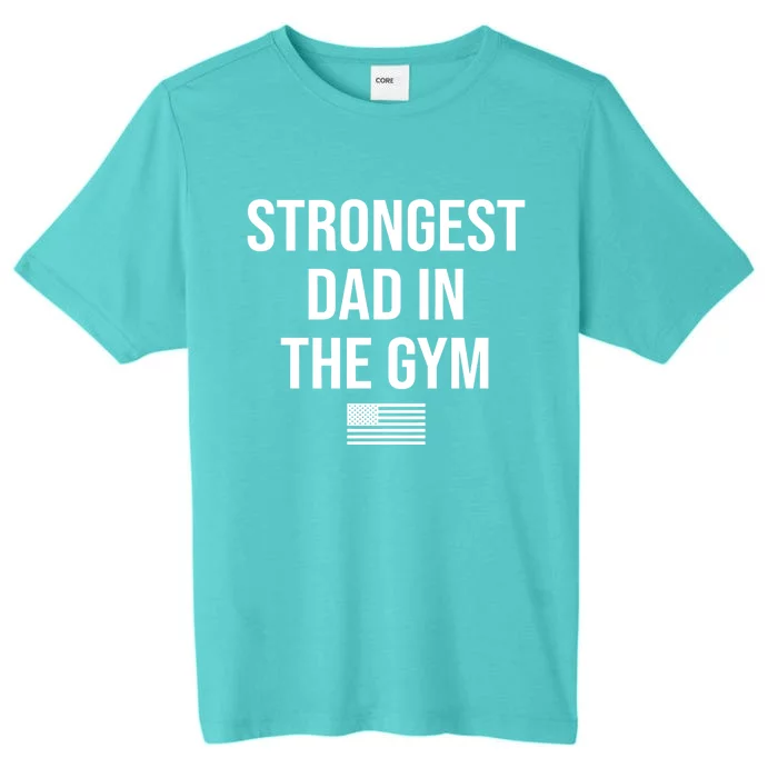 Strongest Dad In The Gym Funny Fathers Day American Flag Cool Gift ChromaSoft Performance T-Shirt