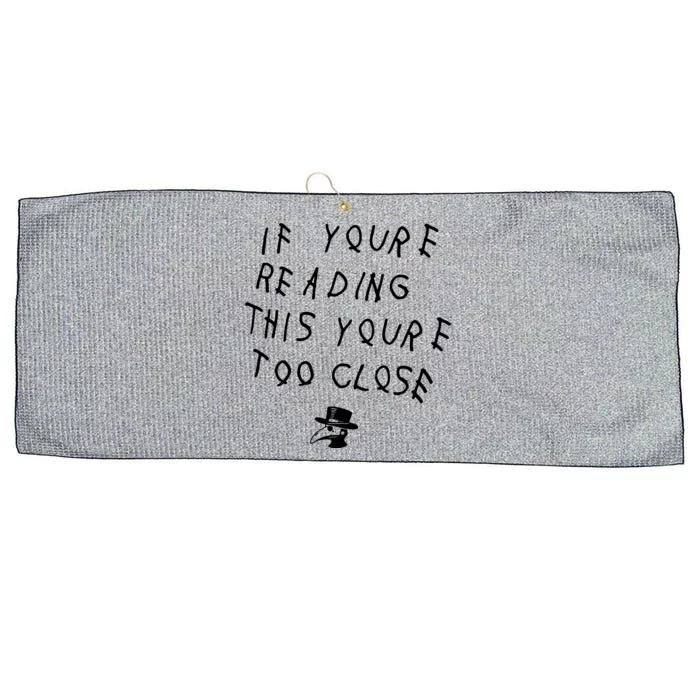 Social Distancing If YouRe Reading This YouRe Too Close Parody Large Microfiber Waffle Golf Towel