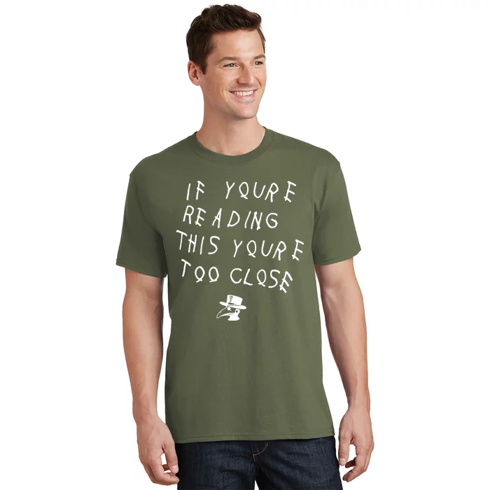 Social Distancing If YouRe Reading This YouRe Too Close Parody T-Shirt