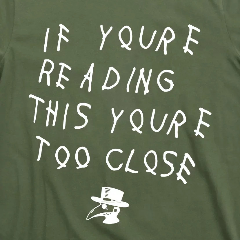 Social Distancing If YouRe Reading This YouRe Too Close Parody T-Shirt