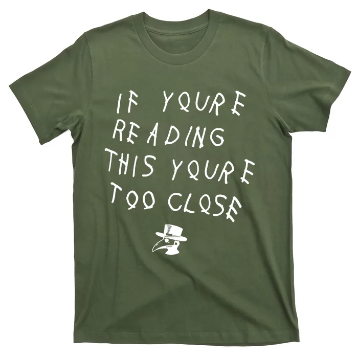 Social Distancing If YouRe Reading This YouRe Too Close Parody T-Shirt