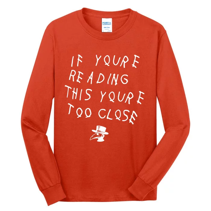 Social Distancing If YouRe Reading This YouRe Too Close Parody Tall Long Sleeve T-Shirt